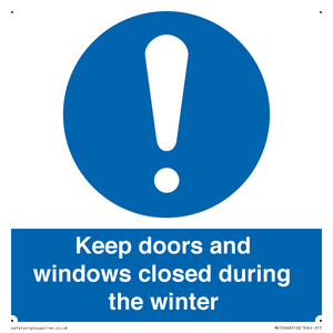 Keep doors and windows closed during the winter